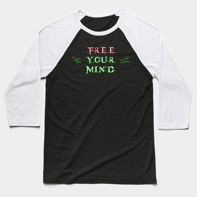 Free Your Mind Baseball T-Shirt by prometheus31